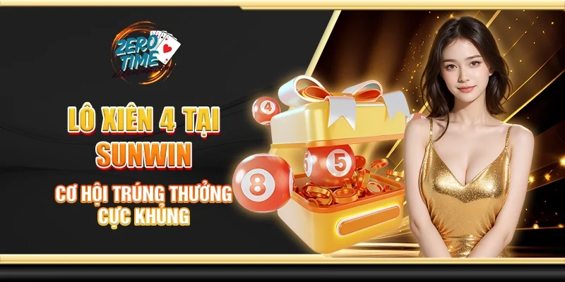 Lô xiên 4 tại Sunwin - Cơ hội trúng thưởng cực khủng