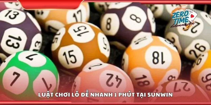 Luật chơi lô đề nhanh 1 phút tại Sunwin