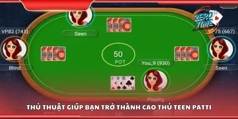 Thủ thuật giúp bạn trở thành cao thủ teen patti